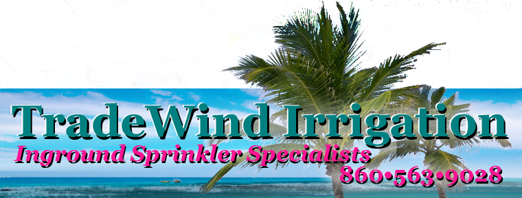 Trade Wind Irrigation: Inground Sprinkler Specialists 860-563-9028